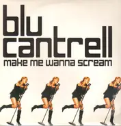 Blu Cantrell Featuring Ian Lewis - MAKE ME WANNA SCREAM