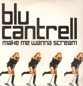 Blu Cantrell - MAKE ME WANNA SCREAM