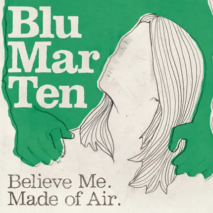 Blu Mar Ten - Believe Me / Made Of Air