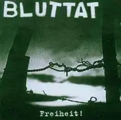 Bluttat - Freiheit!