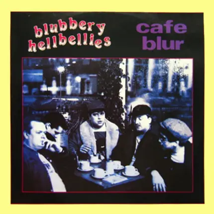 Blubbery Hellbellies - Cafe Blur