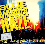 Blue Manner Haze - By any means (6 tracks)