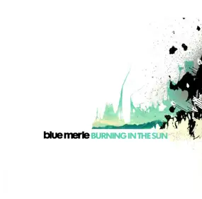 Blue Merle - Burning in the Sun