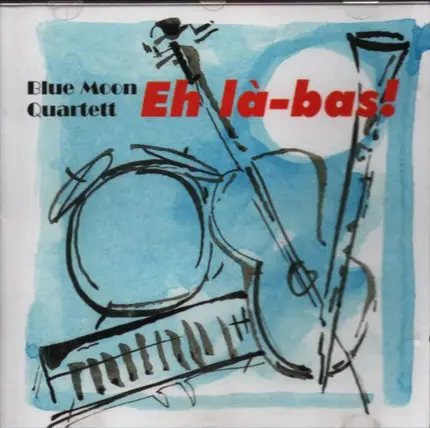 Blue Moon Quartett - Eh là-bas!