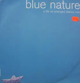 Blue Nature - A Life So Changed (Dance Mix)