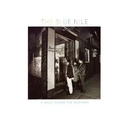 Blue Nile - A WALK ACROSS THE ROOFTOP
