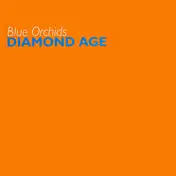 The Blue Orchids - Diamond Age