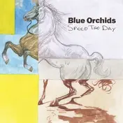 The Blue Orchids - Speed The Day