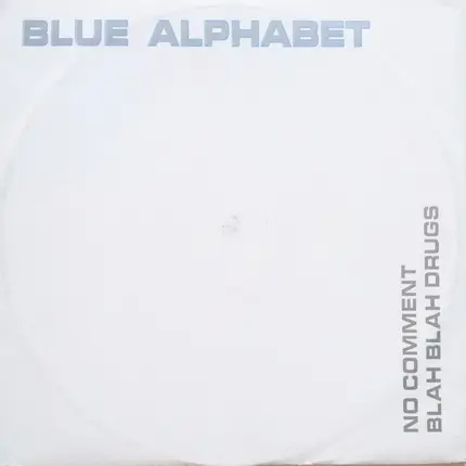 Blue Alphabet - No Comment / Blah Blah Drugs