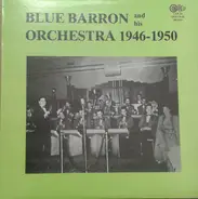 Blue Barron And His Orchestra - 1946-1950
