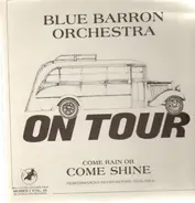 Blue Barron Orchestra - On Tour - Come Rain Or Come Shine