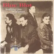 Blue Blot - Nothing Like A Woman