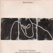 Blue China - These Are The Days / I Am The Walrus / Automatism