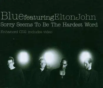 Blue Featuring Elton John - Sorry Seems To Be The Hardest Word