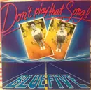 7inch Vinyl Single - Blue Five - Don't Play That Song