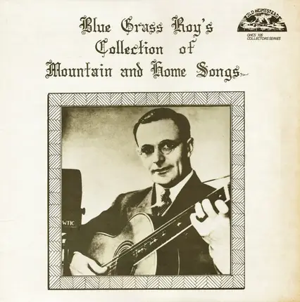 Blue Grass Roy - Blue Grass Roy's Collection Of Mountain And Home Songs