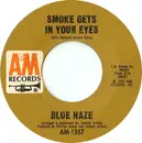 7inch Vinyl Single - Blue Haze - Smoke Gets In Your Eyes