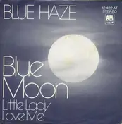 Blue Haze - Blue Moon / Little Lady Love Me