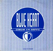 Blue Heart - Singin' I'm Happy