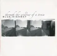 Blue Highway - Through the Window of a Train