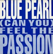 12'' - Blue Pearl - (Can You) Feel The Passion