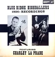 Blue Ridge Highballers Featuring Charley La Prade - 1926 - Recordings