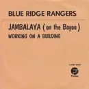 7inch Vinyl Single - Blue Ridge Rangers Featuring John Fogerty - Jambalaya (On The Bayou) / Working On A Building