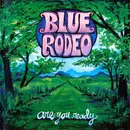CD - Blue Rodeo - Are You Ready