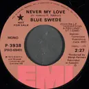 7inch Vinyl Single - Blue Swede - Never My Love