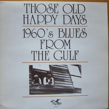 Blue Scotty / Rockin' Sidney / Silas Hogan / Juke Boy Bonner /  Louisiana Johnny - Those Old Happy Days 1960's Blues From The Gulf