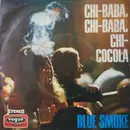 7inch Vinyl Single - Blue Smoke - Chi Baba, Chi Baba, Chi Cocola