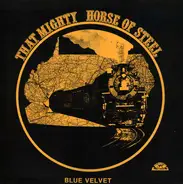 Blue Velvet - That Mighty Horse Of Steel