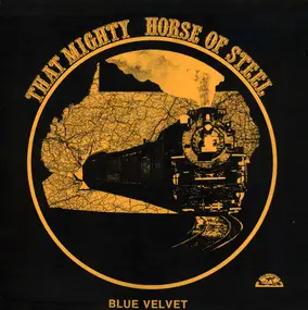 Blue Velvet - That Mighty Horse Of Steel