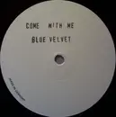 12'' - Blue Velvet - Come With Me