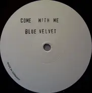 Blue Velvet - Come With Me