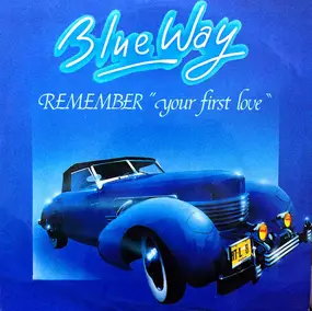 Blue Way - Remember 'Your First Love'