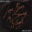 7inch Vinyl Single - Blue Zoo - Love Moves In Strange Ways