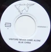 7'' - Blue China - Visitors Never Come Alone