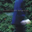 CD - Bluebottle Kiss - Revenge Is Slow