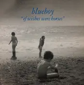 Blueboy - If Wishes Were Horses