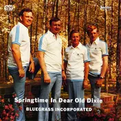 Bluegrass Incorporated - Springtime In Dear Old Dixie
