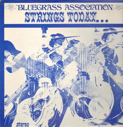 Bluegrass Association - Strings Today... ...And Yesterday