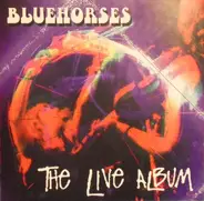 Bluehorses - The Live Album