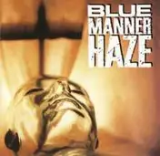 Blue Manner Haze - Blue Manner Haze