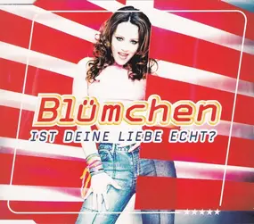 Blümchen - Ist Deine Liebe Echt?