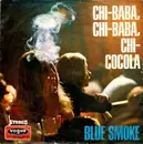 7'' - Blue Smoke - Chi Baba, Chi Baba, Chi Cocola