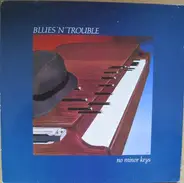 Blues 'N' Trouble - No Minor Keys