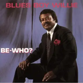 Blues Boy Willie - Be-Who?