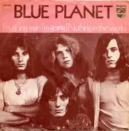 Blue Planet - I'm Going Man I'm Going