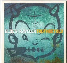 Blues Traveler - Truth Be Told